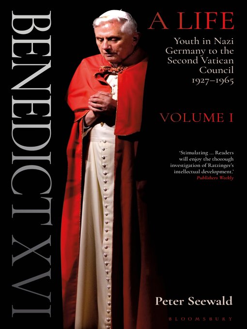 Title details for Benedict XVI: A Life, Volume 1 by Peter Seewald - Available